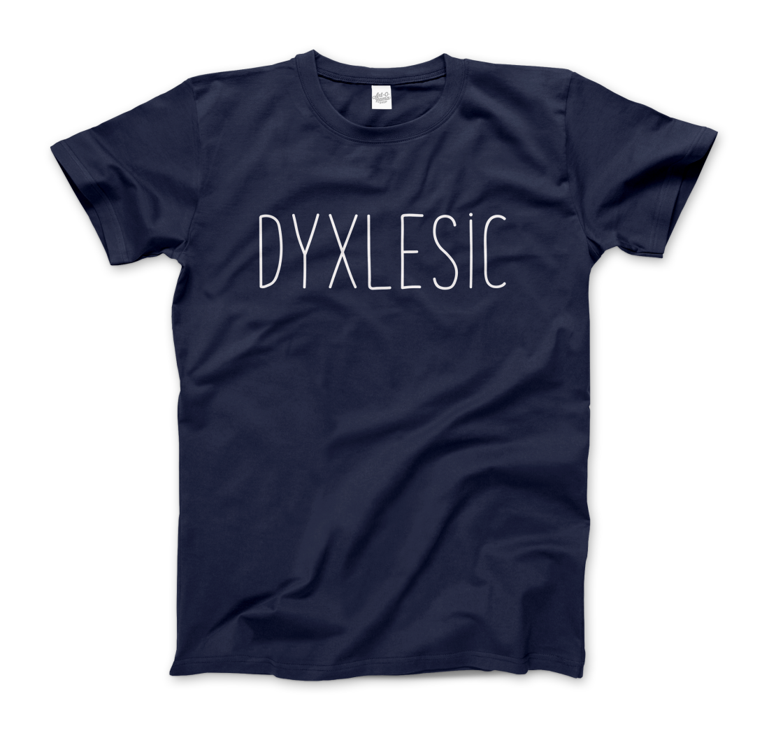 Certified Dyxlesic. Wait! Dyslexic! t-shirt-8