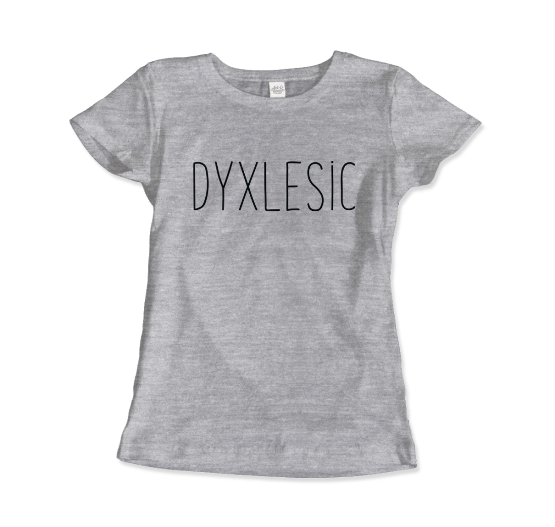 Certified Dyxlesic. Wait! Dyslexic! t-shirt-9